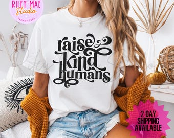 Raise Kind Humans-T-shirt, moedershirt, Kindness-T-shirt