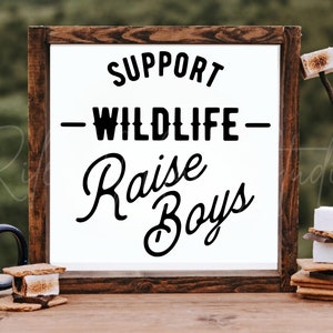 Support Wildlife Raise Boys Sign, Boys Nursery Playroom Decor Boy Mom Sign Boys Room Decor Sign