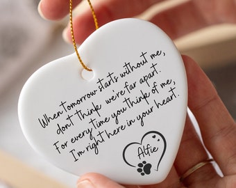 May include: White ceramic heart ornament with a handwritten message that reads "When tomorrow starts without me, don't think we're far apart. For every time you think of me, I'm right here in your heart." The ornament also has a paw print and the name "Alfie" written in a heart.
