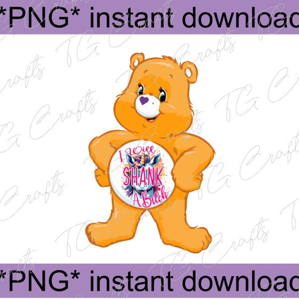 png digital file instant download swear bear I will shank a b*tch png