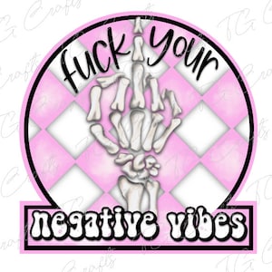 READY TO PRESS sublimation transfer - f*ck your negative vibes