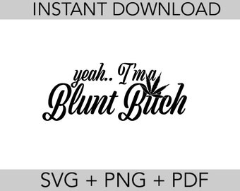 Yeah I'm a Blunt Bitch SVG | Sublimation SVG | Digital Download