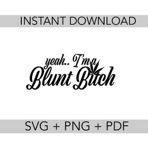 Yeah I'm a Blunt Bitch SVG | Sublimation SVG | Digital Download