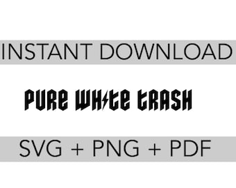 Pure White Trash SVG | Sublimation PNG | Digital Download
