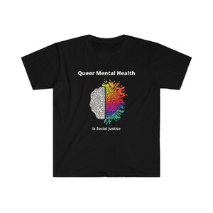 Queer Mental Health is Social Justice Unisex Softstyle T-Shirt