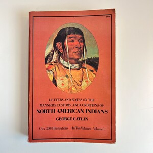 Indio norteamericano vintage - Cartas y notas sobre los modales, costumbres y condiciones George Catlin 1973 Volumen 1