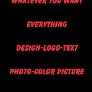 Puede incluir: Texto rojo sobre fondo negro que dice: "WHATEVER YOU WANT EVERYTHING DESIGN-LOGO-TEXT PHOTO-COLOR PICTURE ANY SIZE YOU WANT".