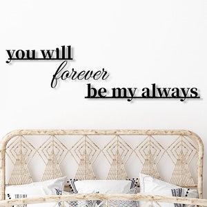 You Will Forever Be My Always Sign, Above Bed Wall Decor, Bedroom Wall Art, Farmhouse Master Bedroom Sign, Boho Bedroom Sign,Gift for Couple