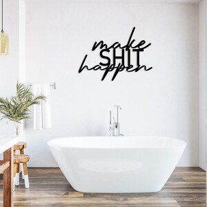 Make Shit Happen Metal Bathroom Wall Art, Funny Bathroom Sign, Restroom Wall Decor, Above Toilet Art, Unique Wall Words, Housewarming Gift image 2