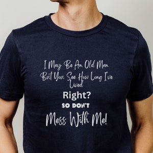 Crabby Old Man Shirt for Funny Old Age Clothes Senior Citizen Tops for Grandpa Gift Elderly Apparel for Golden Years Tshirt Senior Living