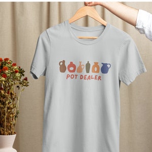 Pot Dealer Shirt, Ceramic Artist Gift, Pottery Artist Gift, Funny Pottery Shirt, Pottery Birthday Gift, Pottery lover gift