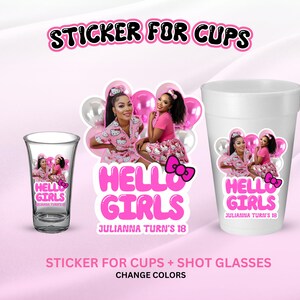 May include: Pink and white stickers for cups and shot glasses. The stickers feature a photo of two women, the text "HELLO GIRLS" and "JULIANNA TURN'S 18". The image also includes pink and silver balloons and a Hello Kitty bow.