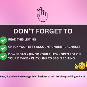 Puede incluir: Un gr&aacute;fico rosa y blanco con una lista de verificaci&oacute;n de los pasos a seguir despu&eacute;s de comprar un producto digital. La lista de verificaci&oacute;n incluye: Leer esta lista, Verificar su cuenta de Etsy en Compras, Descargar + (descomprimir sus archivos) + abrir el PDF en su dispositivo + hacer clic en el enlace para comenzar a editar. El gr&aacute;fico tambi&eacute;n incluye una cara de dibujos animados sonriente con el pulgar hacia arriba.