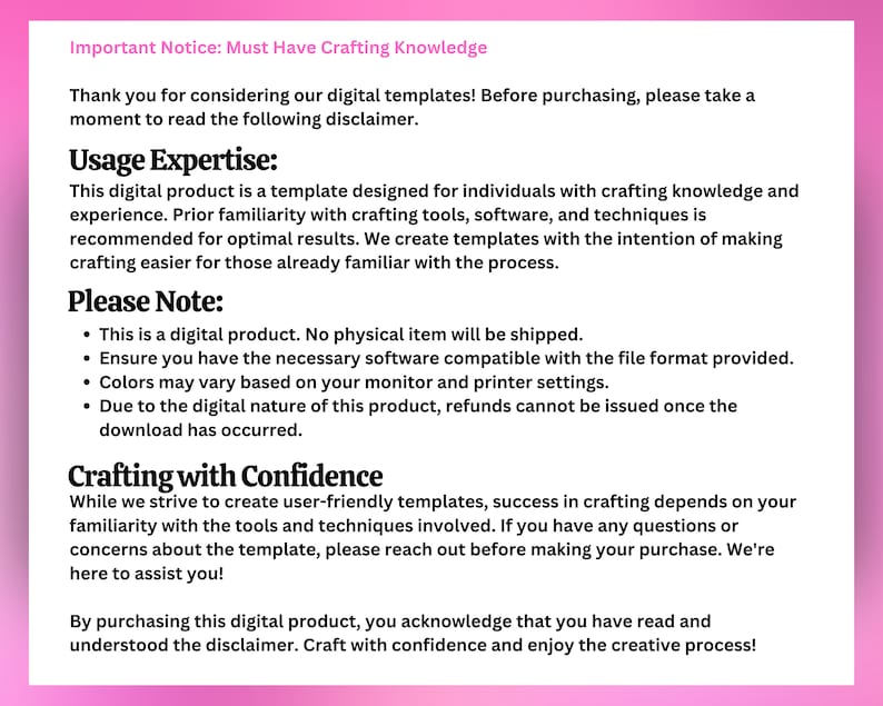 May include: Pink and white text on a pink background with the title "Important Notice: Must Have Crafting Knowledge". The text explains that this is a digital product and that buyers should have crafting knowledge and experience. It also states that refunds cannot be issued once the download has occurred.
