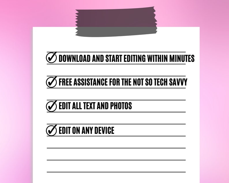 May include: A white paper with black text, secured by a purple tape. The text includes: "DOWNLOAD AND START EDITING WITHIN MINUTES", "FREE ASSISTANCE FOR THE NOT SO TECH SAVVY", "EDIT ALL TEXT AND PHOTOS", and "EDIT ON ANY DEVICE".