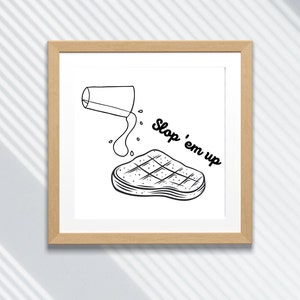 Ich denke, Sie sollten Sloppy Steaks inspiriert Digitale Küchenkunst, ITYSL Slop Em Up Print Yourself Art