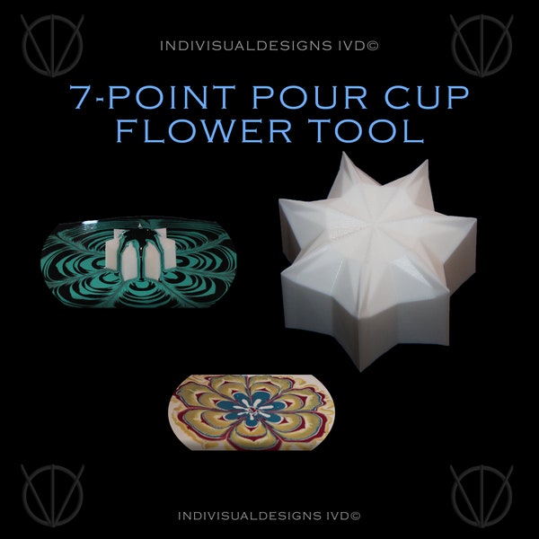 7-Point Pour Cup Flower Tool | Acrylic Fluid Paint Pours | 3D Printed Gadget | IndiVisualDesigns IVD©