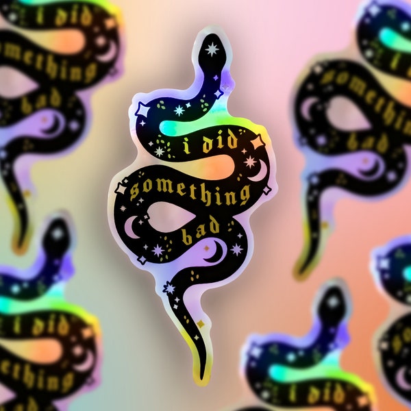 I Did Something Bad Snake Sticker | Taylor Swift Reputation | Holographic Sticker | Laptop Decal | Waterproof Hydroflask Water Bottle Decal