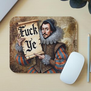 Renaissance Sass: Shakespearean-Inspired Mousepad Featuring a Nobleman’s Scroll Declaring Fuck Ye, Combining Historical Charm and Bold Humor