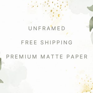 May include: A white background with green watercolor leaves and gold glitter accents. The text "UNFRAMED", "FREE SHIPPING", and "PREMIUM MATTE PAPER" is written in gray.