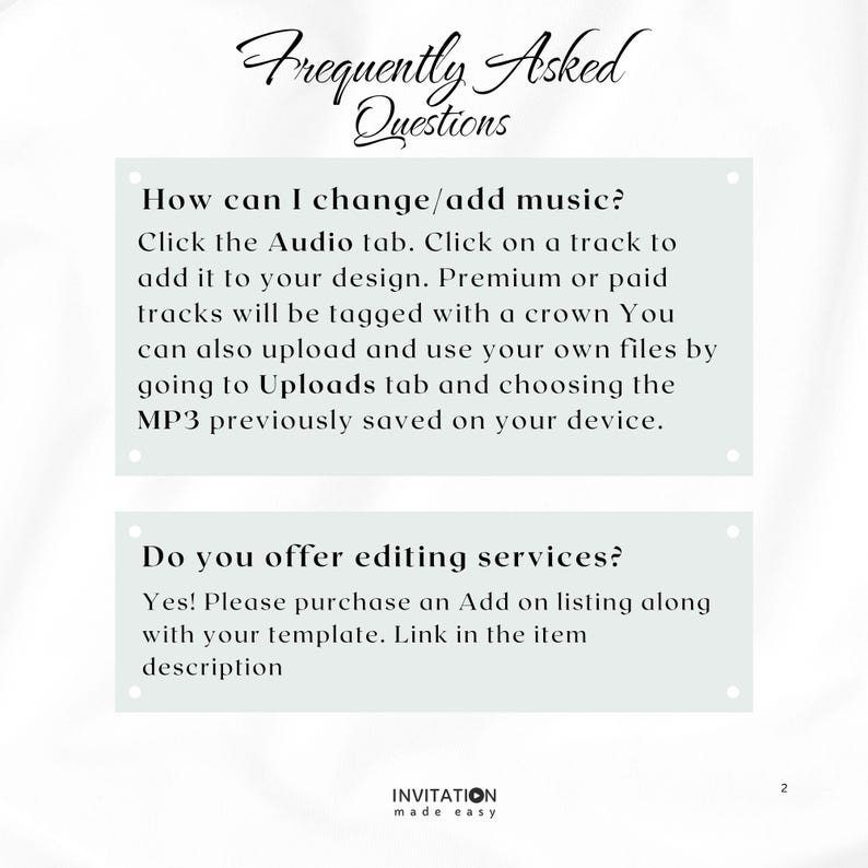 May include: A light green text box with white text outlining frequently asked questions about adding music and editing services to a design. The text box includes the text "How can I change/add music?" and "Do you offer editing services?"