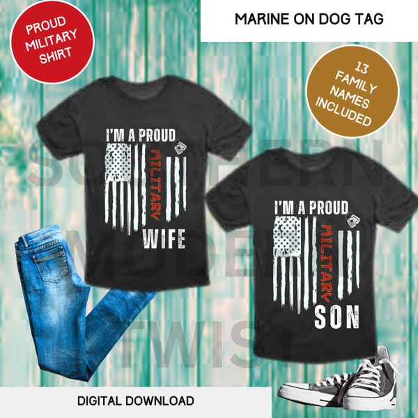 I'm a Proud Military (MARINE on Dog Tag) Wife | Son | Husband | Daughter | shirt | digital png | 13 family names included