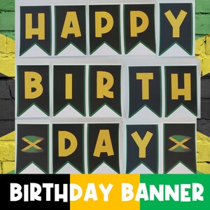 May include: A black and green banner with the words "Happy Birthday" in yellow letters. The banner is decorated with small Jamaican flags.