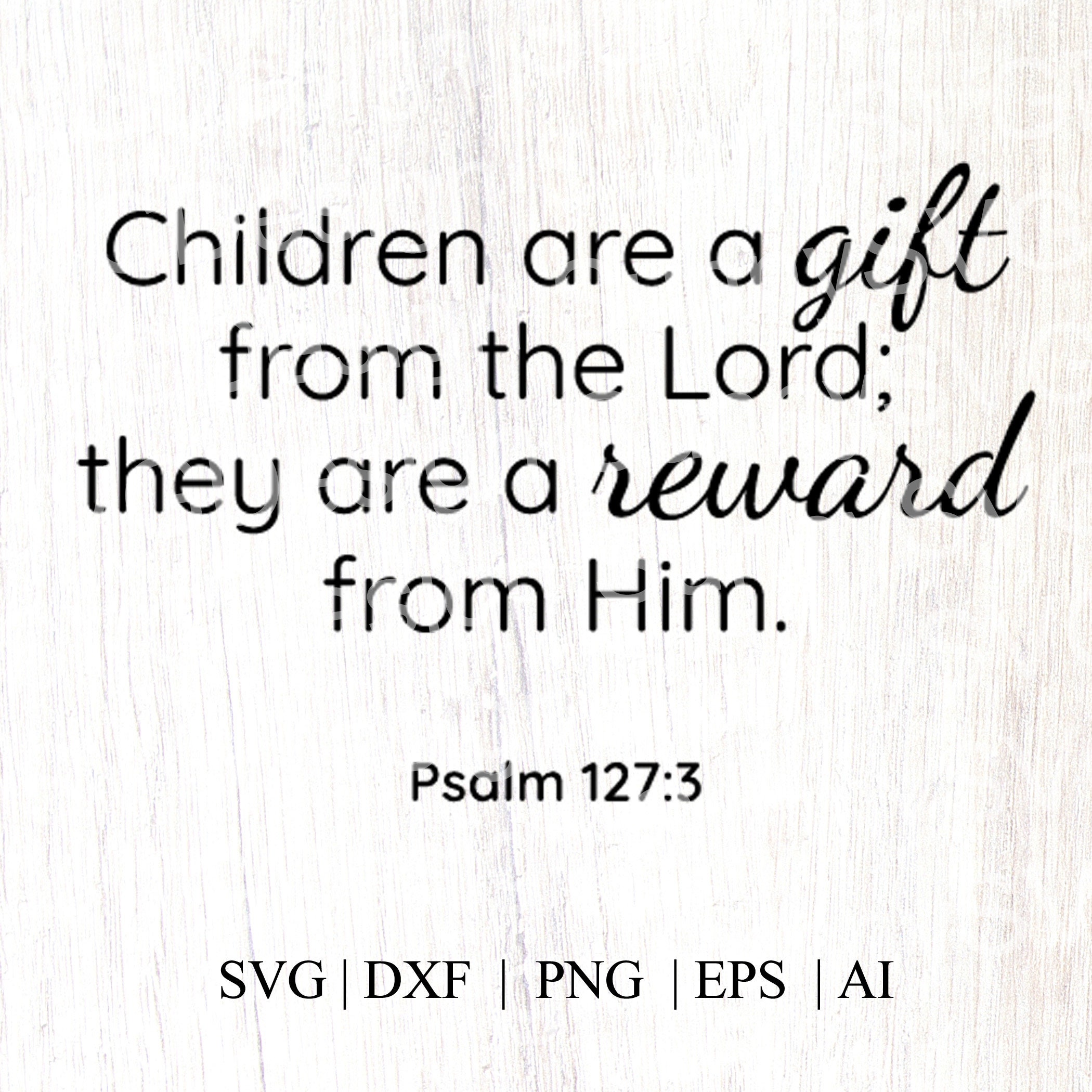 Psalm 127 3 Christian Daycare SVG Bible Verse Baby SVG Boy Etsy psalm-127-3-christian-daycare-svg-bible-verse-baby-svg-boy-etsy