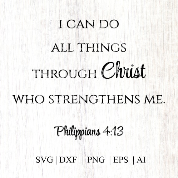 Philippians 4 13 SVG Bible Verse Svg Faith SVG Jesus SVG - Etsy
