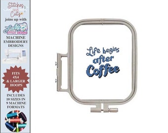 LIFE Begins AFTER COFFEE, 4x4 hoop,  Machine Embroidery, Cross Stitch, Machine Formats, 10 size/densities, Digitized, Lickity Stitch Designs
