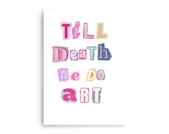 Till Death We do Art Poster | Inspiring Wall Art | Colorful Typography| Magazine Cut out letter gallery wall | Inspiring Quote