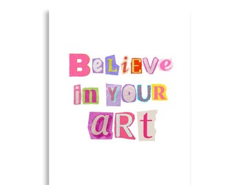 Believe in Your Art Poster | Colorful Collage Typography, Motivational Quote Wall Art