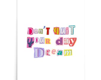 Don't Quit Your Day Dream Poster | Colorful Magazine Typography Art