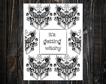 May include: Black and white printable art print with a repeating pattern of moths, crystals, and pentagrams. The text "It's getting witchy" is in the center of the print.