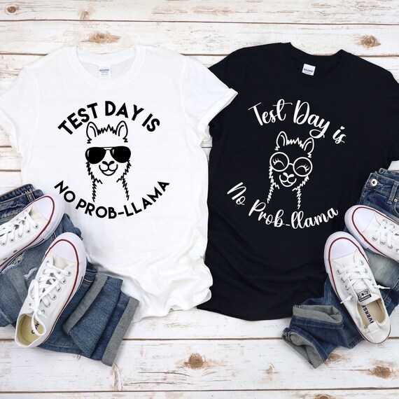 Test Day No Probllama Funny Testing T Shirt Tee Llama Design Test Day No Probllama Funny Testing T Shirt Tee Llama Design