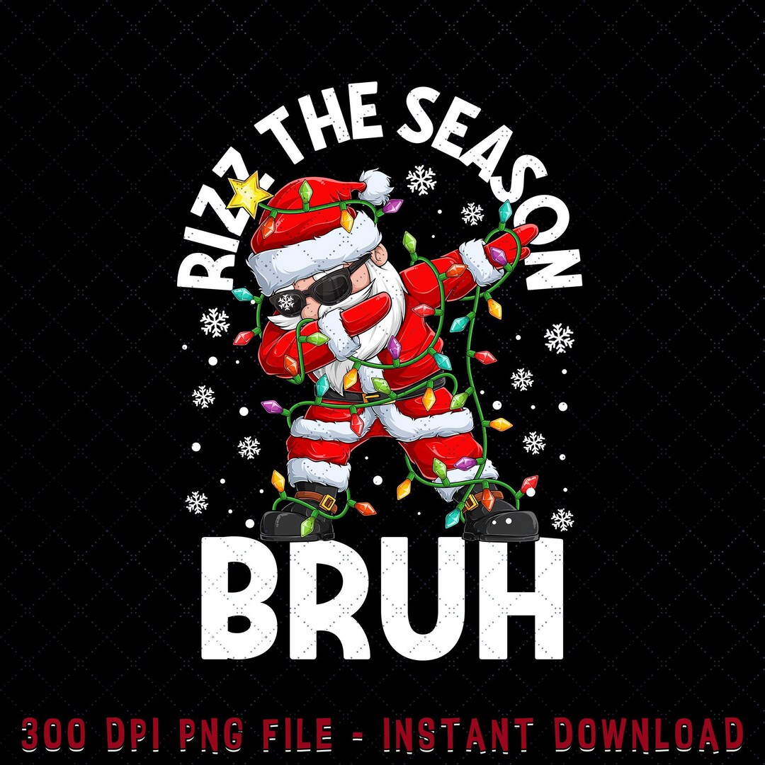 Rizz the Season Bruh Santa Claus Png, Skibidi Rizzmas Christmas Png ...