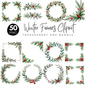 May include: A selection of 50 PNG winter frames clipart. The frames showcase watercolour illustrations of green leaves and red berries, arranged in diverse shapes such as wreaths, corners, and rectangular borders. The text "Winter Frames Clipart" is displayed in elegant script.