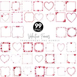 May include: A selection of 99 Valentine's Day frames in diverse shapes, including hearts and squares, decorated with red and pink hearts and floral details. The text "Valentine Frames" and "Transparent PNG Bundle" are also visible.