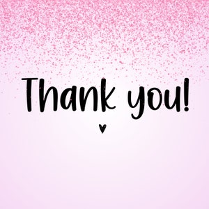 May include: Pink glitter background with the text "Thank you!" in black with a small heart below.