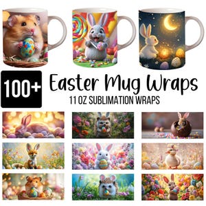 May include: 100+ Easter mug wraps for 11 oz sublimation. The image shows a variety of designs featuring Easter bunnies, chicks, eggs, and other spring-themed imagery.
