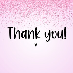 Peut inclure: Fond rose d&eacute;grad&eacute; avec des confettis roses en haut. Les mots "Thank you!" sont &eacute;crits en noir en cursive, avec un petit c&oelig;ur noir en dessous.
