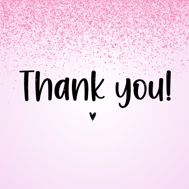 Peut inclure: Fond rose d&eacute;grad&eacute; avec des confettis roses en haut. Les mots "Thank you!" sont &eacute;crits en noir en cursive, avec un petit c&oelig;ur noir en dessous.