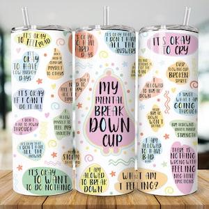 My Mental Breakdown Cup Tumbler Wrap Svg, Motivational Self Love Tumbler PNG, 20oz Skinny Tumbler, Sublimation tumbler, Gift For Mom Friend