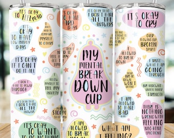 My Mental Breakdown Cup Tumbler Wrap Svg, Motivational Self Love Tumbler PNG, 20oz Skinny Tumbler, Sublimation tumbler, Gift For Mom Friend
