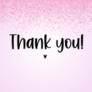 May include: Pink glitter background with the text "Thank you!" in black with a small heart below.