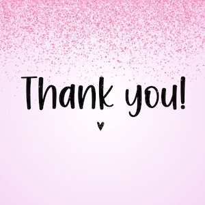 May include: A digital graphic featuring the black text Thank you! centered on a light pink background. The top portion of the image is decorated with a dense pattern of pink glittery particles that fade into a solid light pink at the bottom.