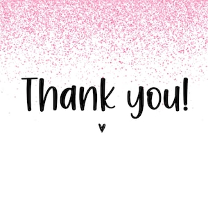 May include: A white background with pink glitter effect at the top. The words "Thank you!" are written in black script font, with a small black heart below. Ideal for cards and social media.