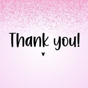 May include: Pink glitter background with the text "Thank you!" in black with a small heart below.