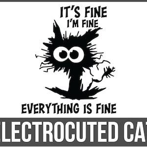 Es ist in Ordnung, mir geht es gut, alles ist in Ordnung SVG, mir geht es gut Katzenform, schwarze Katze Form, Elektrocuted Katze, verrückte Katzenform, lustige Katzensilhouette-SD