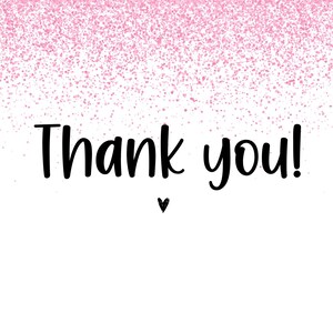May include: White background with pink glitter at the top. The words "Thank you!" are written in black script font, with a small black heart below the text. A simple and elegant design.